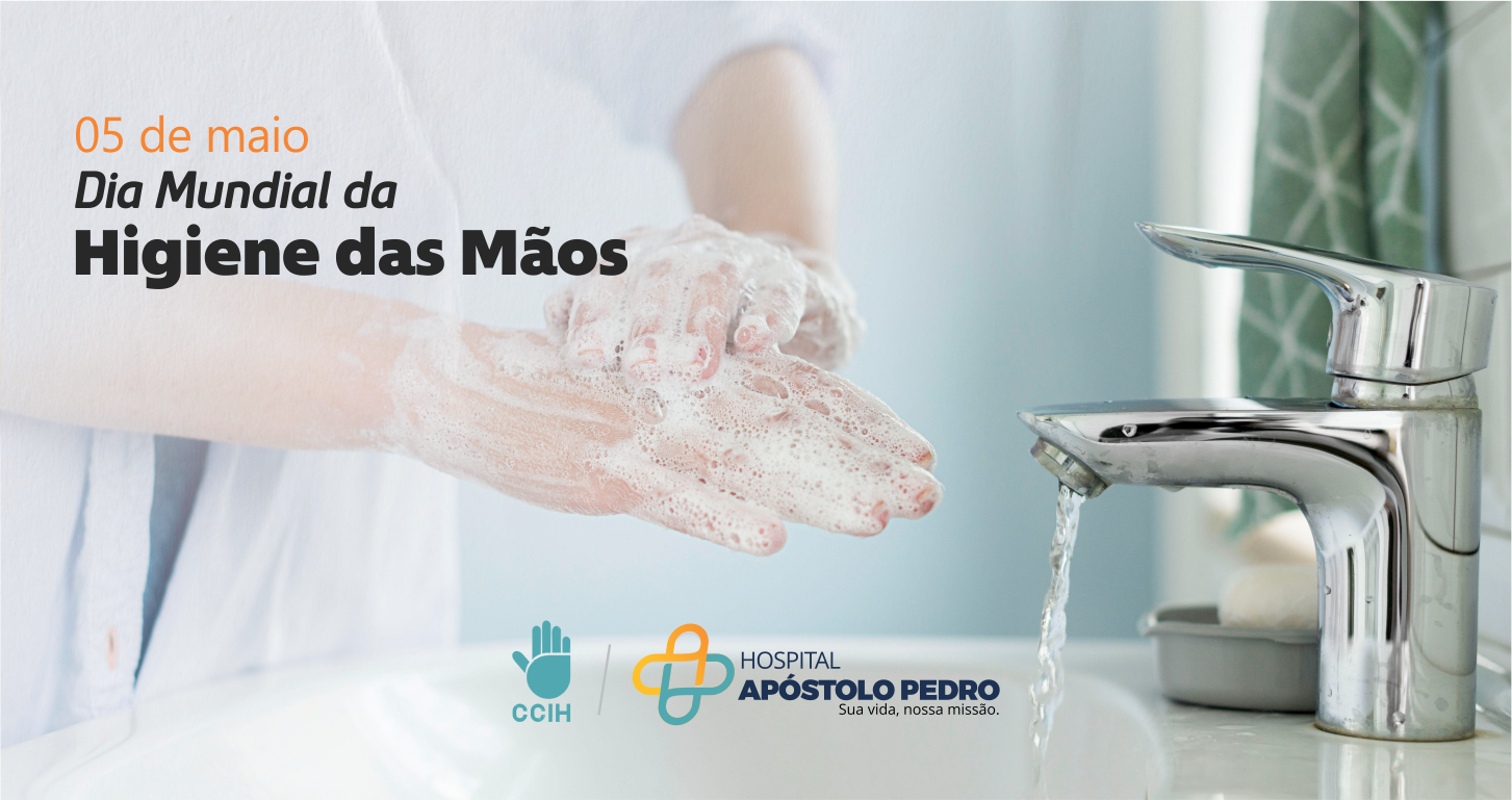 05/5 – Dia Mundial da Higiene das Mãos: cuidado seguro para todos está nas suas mãos!